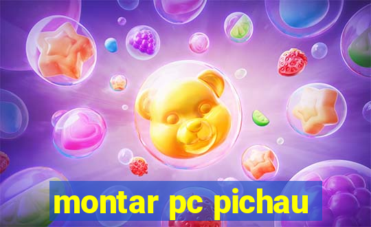 montar pc pichau